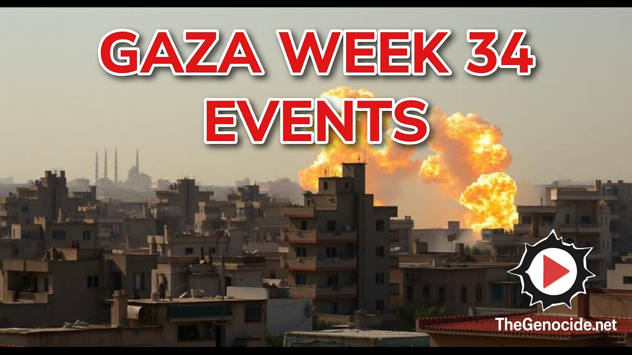 Gaza Week 34 Events Compilation